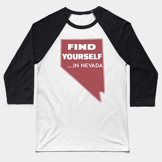 Nevada Find Yourself In Nevada Reno Las Vegas Henderson Sparks Laughlin Baseball T-Shirt by TravelTime